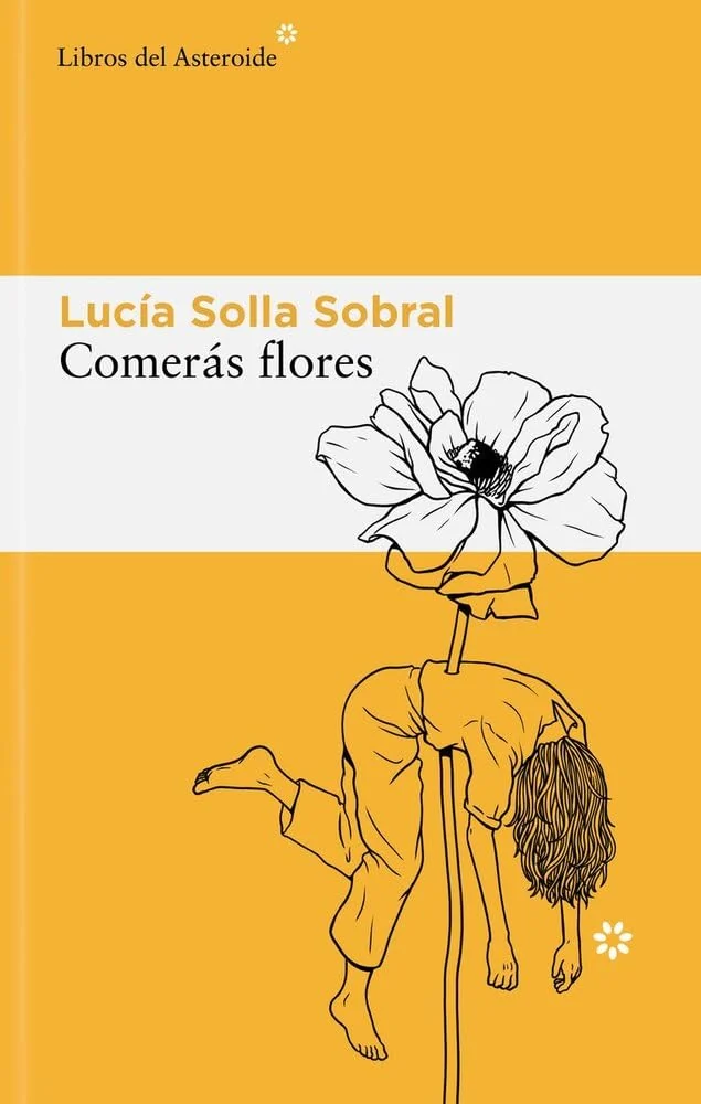Portada de Comerás flores, de Lucía Solla Sobral